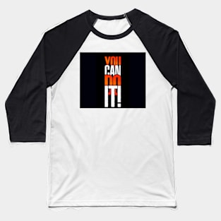 You can do it Baseball T-Shirt
